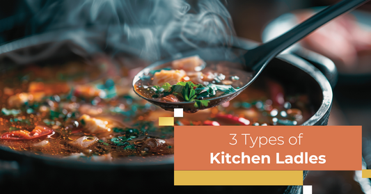 3 Types of Kitchen Ladles Featured Image